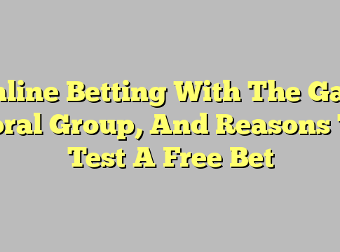 Online Betting With The Gala Coral Group, And Reasons To Test A Free Bet