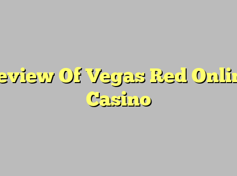 Review Of Vegas Red Online Casino